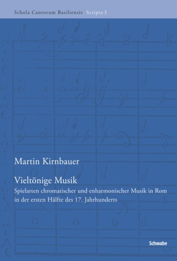 Vieltönige Musik : Spielarten chromatischer und enharmonischer Musik in Rom in der ersten Hälfte des 17. Jahrhunderts
